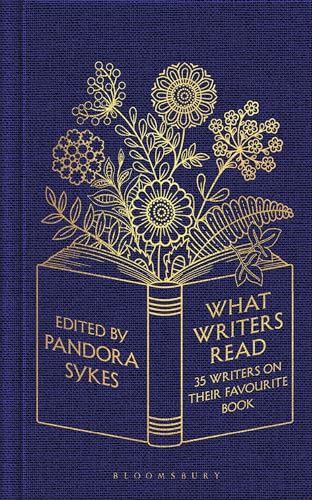 What Writers Read: 35 Writers on their Favourite Book von Bloomsbury