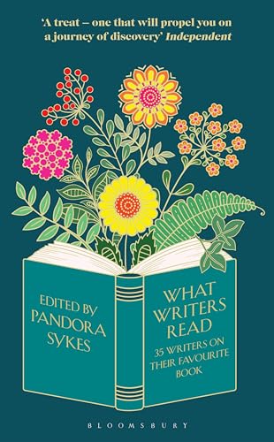 What Writers Read: 35 Writers on their Favourite Book von Bloomsbury Publishing