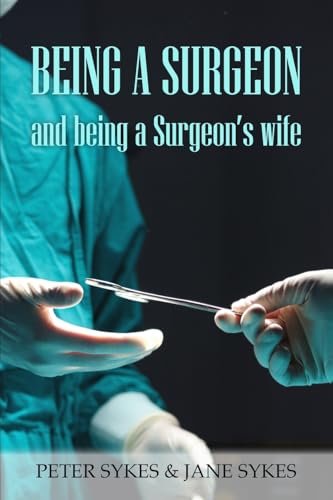 Being a Surgeon and Being a Surgeon's Wife Being a Surgeon and Being a Surgeon's Wife von New Generation Publishing