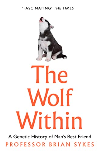 The Wolf Within: The Astonishing Evolution of Man’s Best Friend von William Collins