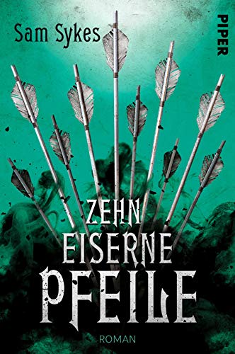 Zehn eiserne Pfeile (Die Chroniken von Scar 2): Roman