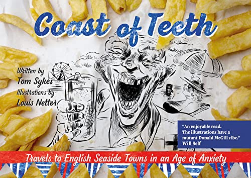 Coast of Teeth: Travels to English Seaside Towns in an Age of Anxiety von Signal Books Ltd
