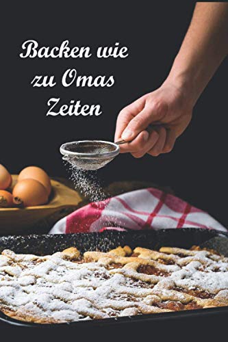 Backen wie zu Omas Zeiten: Omas Backstube (Omas 1 Euro Rezepte, Band 2) von Independently published