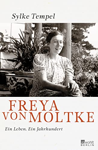 Freya von Moltke: Ein Leben. Ein Jahrhundert von Rowohlt Berlin