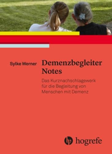 Demenzbegleiter Notes: Das Kurznachschlagewerk für die Begleitung von Menschen mit Demenz von Hogrefe AG