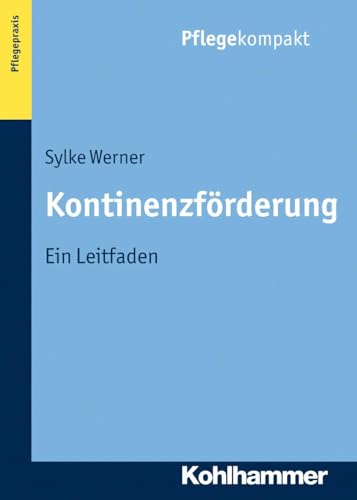 Kontinenzförderung: Ein Leitfaden (Pflegekompakt) von Kohlhammer