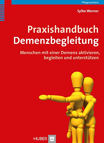 Praxishandbuch Demenzbegleitung: Menschen mit einer Demenz aktivieren, begleiten und unterstützen von Hogrefe AG
