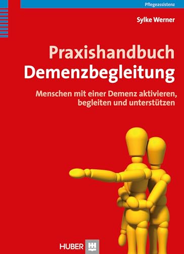 Praxishandbuch Demenzbegleitung: Menschen mit einer Demenz aktivieren, begleiten und unterstützen von HOGREFE (VORM. VERLAG HANS HUBER )