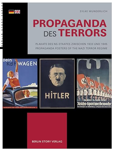 Propaganda des Terrors: Plakate des NS-Staates zwischen 1933 und 1945 - Propaganda Posters of the Nazi Terror Regime von BerlinStory Verlag GmbH