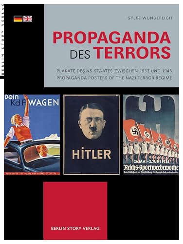 Propaganda des Terrors: Plakate des NS-Staates zwischen 1933 und 1945 – Propaganda Posters of the Nazi Terror Regime Propaganda des Terrors: Plakate des NS-Staates zwischen 1933 und 1945 – Propaganda Posters of the Nazi Terror Regime von BerlinStory Verlag GmbH