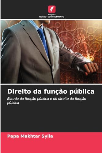 Direito da função pública: Estudo da função pública e do direito da função pública von Edições Nosso Conhecimento