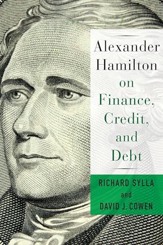 Alexander Hamilton on Finance, Credit, and Debt von Columbia University Press