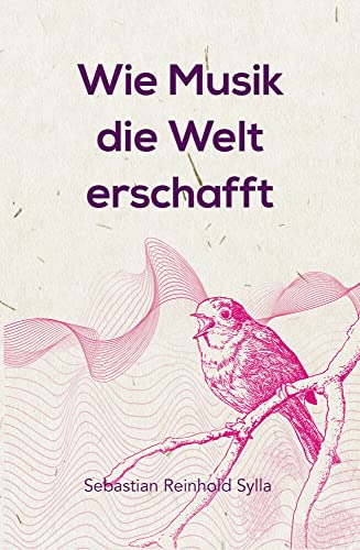 Wie Musik die Welt erschafft: Eine philosophische Sinfonie mit Paukenschlägen von Genius