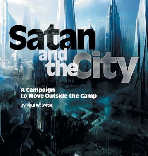 Satan and the City: A Campaign to Move Outside the Camp von WestBow Press