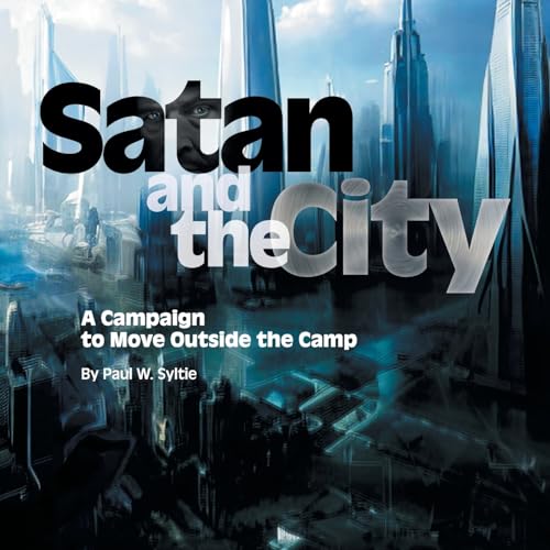 Satan and the City: A Campaign to Move Outside the Camp von WestBow Press