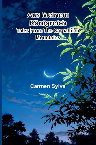Aus Meinem K nigreich: Tales From The Carpathian Mountains von Alpha Editions