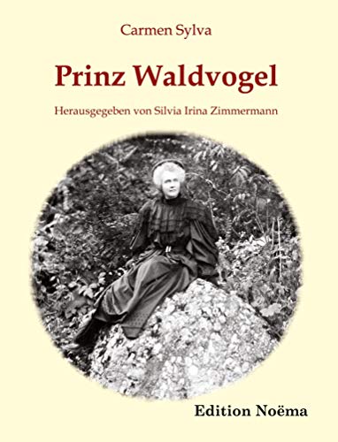 Prinz Waldvogel: Ausgewählte Märchen der Elisabeth zu Wied, Königin von Rumänien (1843-1916) (Edition Noema)
