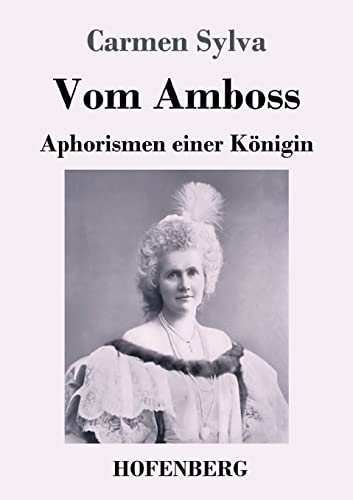 Vom Amboss: Aphorismen einer Königin