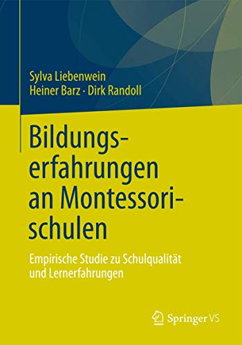 Bildungserfahrungen an Montessorischulen: Empirische Studie zu Schulqualität und Lernerfahrungen von Springer VS