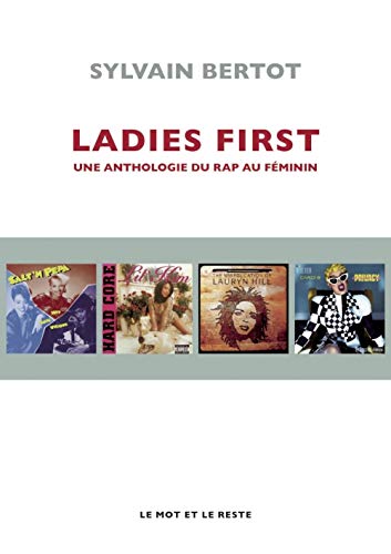 Ladies First - Une anthologie du rap au féminin: Une anthologie du rap féminin en 100 albums von MOT ET LE RESTE