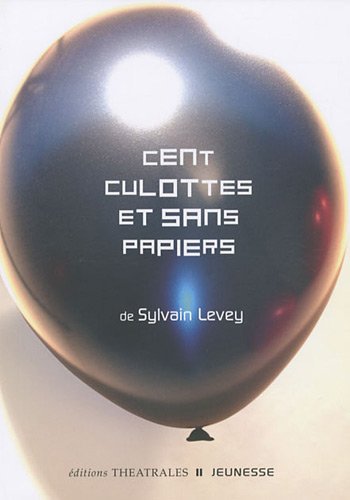 Cent culottes et sans papiers von Editions Théâtrales