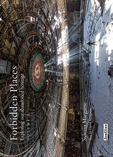 Forbidden Places.Vol.2: Exploring our abandoned heritage (Jonglez Photo Books, Band 2)