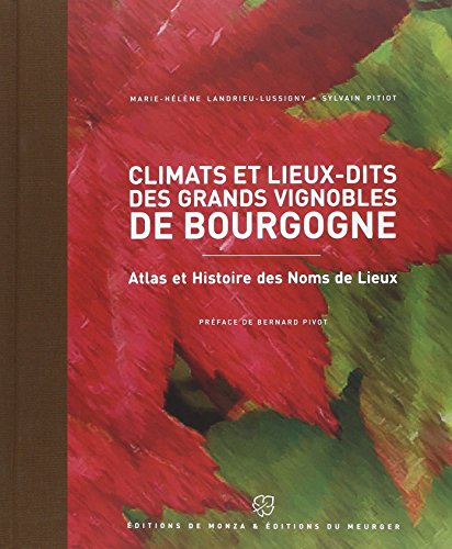 Climats et lieux-dits des grands vignobles de Bourgogne (0000): Atlas et Histoire des Noms de Lieux