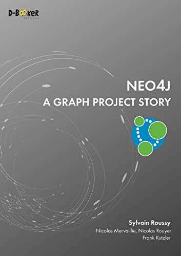 Neo4j - A Graph Project Story: A graph protect story von Editions D-Booker