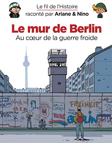 Le fil de l'Histoire raconté par Ariane & Nino - Tome 22 -Le mur de Berlin