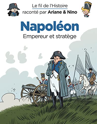 Le fil de l'Histoire raconté par Ariane & Nino - Tome 23 - Napoléon : Empereur et stratège