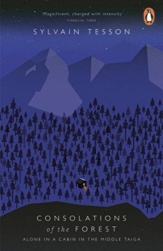 Consolations of the Forest: Alone in a Cabin in the Middle Taiga Consolations of the Forest: Alone in a Cabin in the Middle Taiga von Penguin