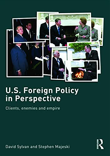 U.S. Foreign Policy in Perspective: Clients, enemies and empire