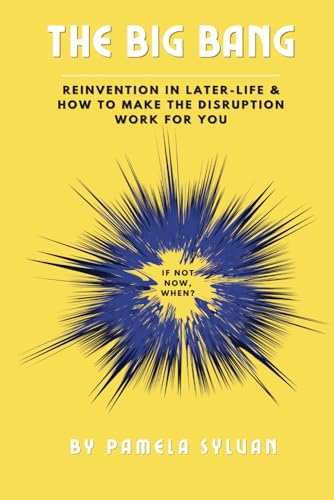 the Big Bang: Reinvention In Later-Life and How To Make the Disruption Work For You von Amazon