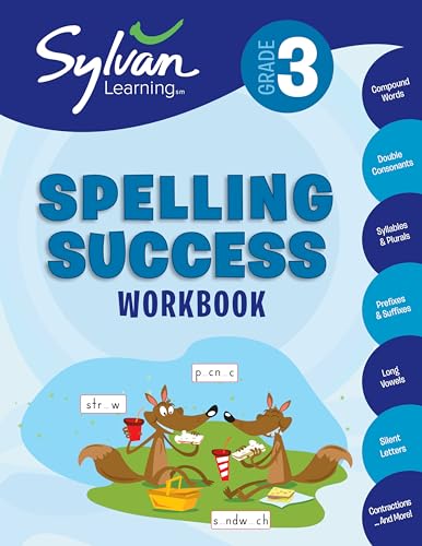 3rd Grade Spelling Success Workbook: Compound Words, Double Consonants, Syllables and Plurals, Prefixes and Suffixes, Long Vowels, Silent Letters, ... and More (Sylvan Language Arts Workbooks)