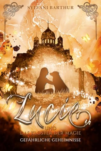 Lucie und das Kloster der Magie - Gefährliche Geheimnisse