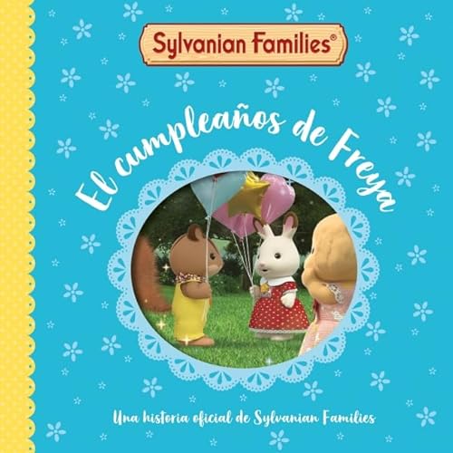 Sylvanian Families. Un cuento - El cumpleaños de Freya (Cuentos infantiles) von BEASCOA