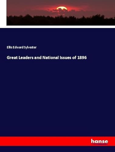 Great Leaders and National Issues of 1896 von hansebooks