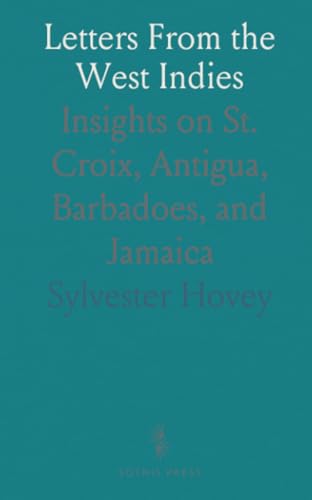 Letters From the West Indies: Insights on St. Croix, Antigua, Barbadoes, and Jamaica von Sothis Press