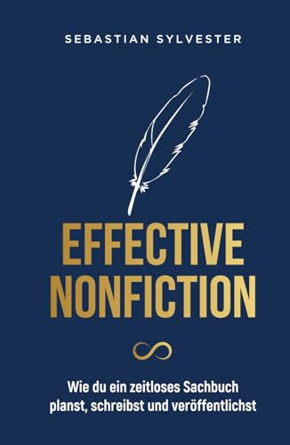 Effective Nonfiction: Wie du ein zeitloses Sachbuch planst, schreibst und veröffentlichst - Die Schatzkarte zum eigenen Buch von Vermächtnis Verlag
