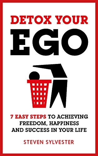 Detox Your Ego: 7 easy steps to achieving freedom, happiness and success in your life von Headline