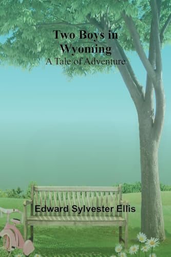 Two Boys in Wyoming: A Tale of Adventure von Alpha Edition