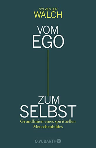 Vom Ego zum Selbst: Grundlinien eines spirituellen Menschenbildes von Droemer Knaur*