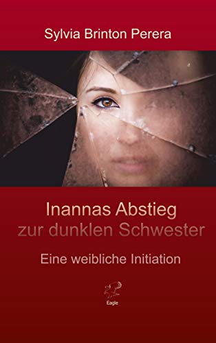 Inannas Abstieg zur dunklen Schwester: Eine Initiation für Frauen: Eine weibliche Initiation (Inannas Heldenreise)
