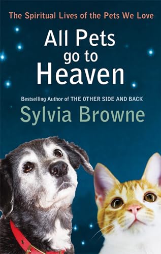 All Pets Go To Heaven: The spiritual lives of the animals we love von Piatkus