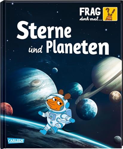 Frag doch mal ... die Maus: Sterne und Planeten: Die Sachbuchreihe mit der Maus von Carlsen Verlag GmbH
