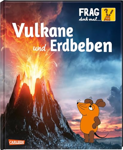 Frag doch mal ... die Maus: Vulkane und Erdbeben: Die Sachbuchreihe mit der Maus