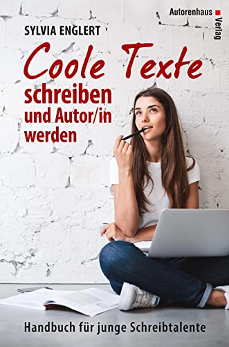 COOLE TEXTE schreiben und Autor/in werden: Handbuch für junge Schreibtalente (edition tieger) von Autorenhaus Verlag