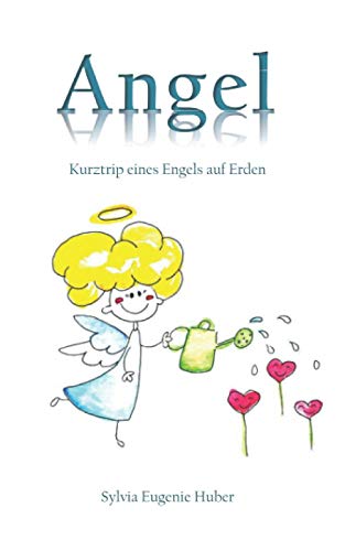 Angel: Kurztrip eines Engels auf Erden von Independently published