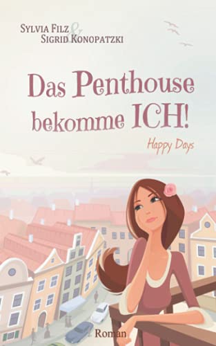 Das Penthouse bekomme ICH (Happy Days, Band 3) von Independently published