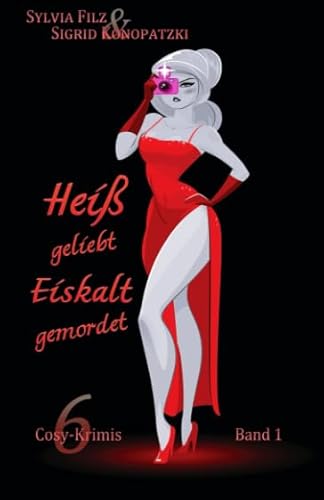 Heiß geliebt - Eiskalt gemordet